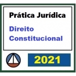 Prática Jurídica - Direito Constitucional (CERS 2021)